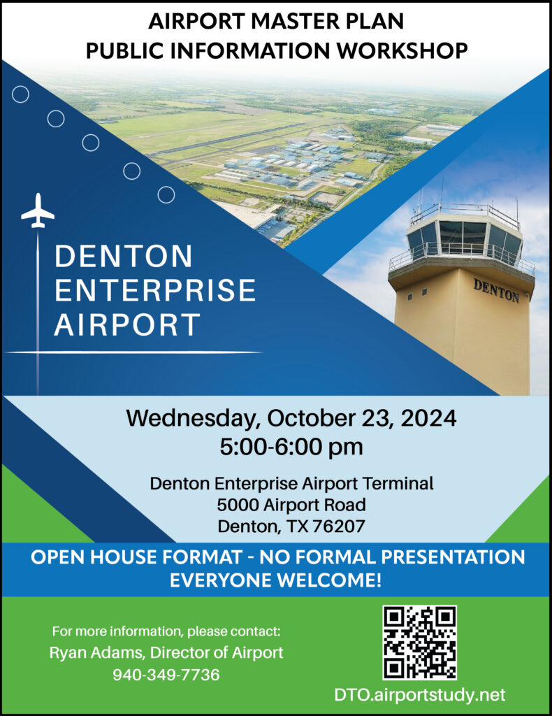 Public information workshop on WEdnesday, October 23rd at 5pm. The workshop will be held at the airport terminal. 5000 Airport Rd. Denton, TX 76207. For more info, contact Ryan Adams at 940-349-7736